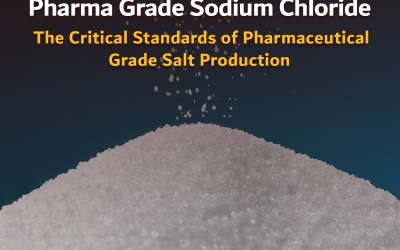 Pharma Grade Sodium Chloride: The Critical Standards of Pharmaceutical Grade Salt Production