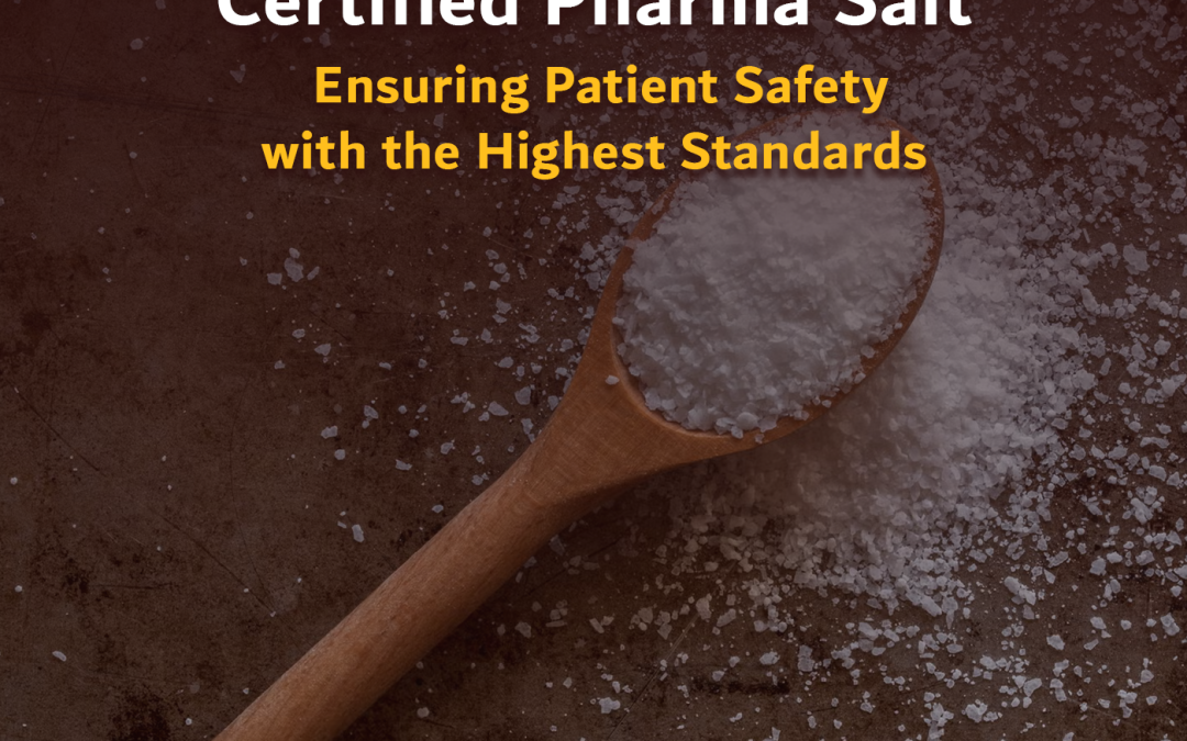 Certified Pharma Salt: Ensuring Patient Safety with the Highest Standards