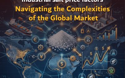 Industrial salt price factors: Navigating the Complexities of the Global Market